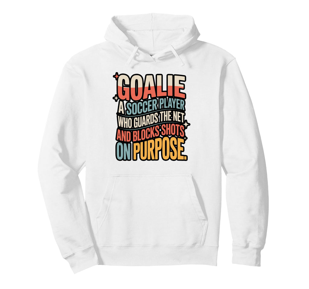 Goalie Definition Funny Soccer Keeper Hoodie - Trendy Graphic Unisex