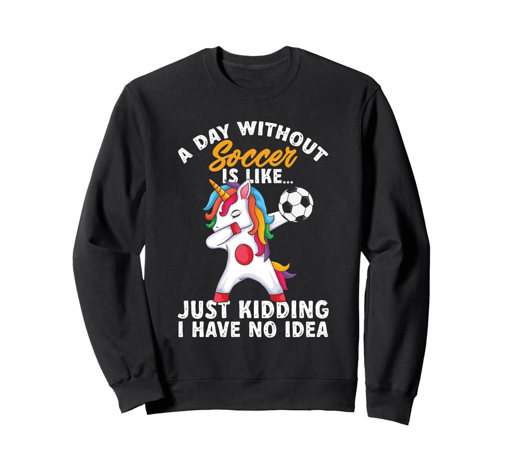 Funny Without Soccer Is Like No Sweatshirt - Unique Graphic for Adults