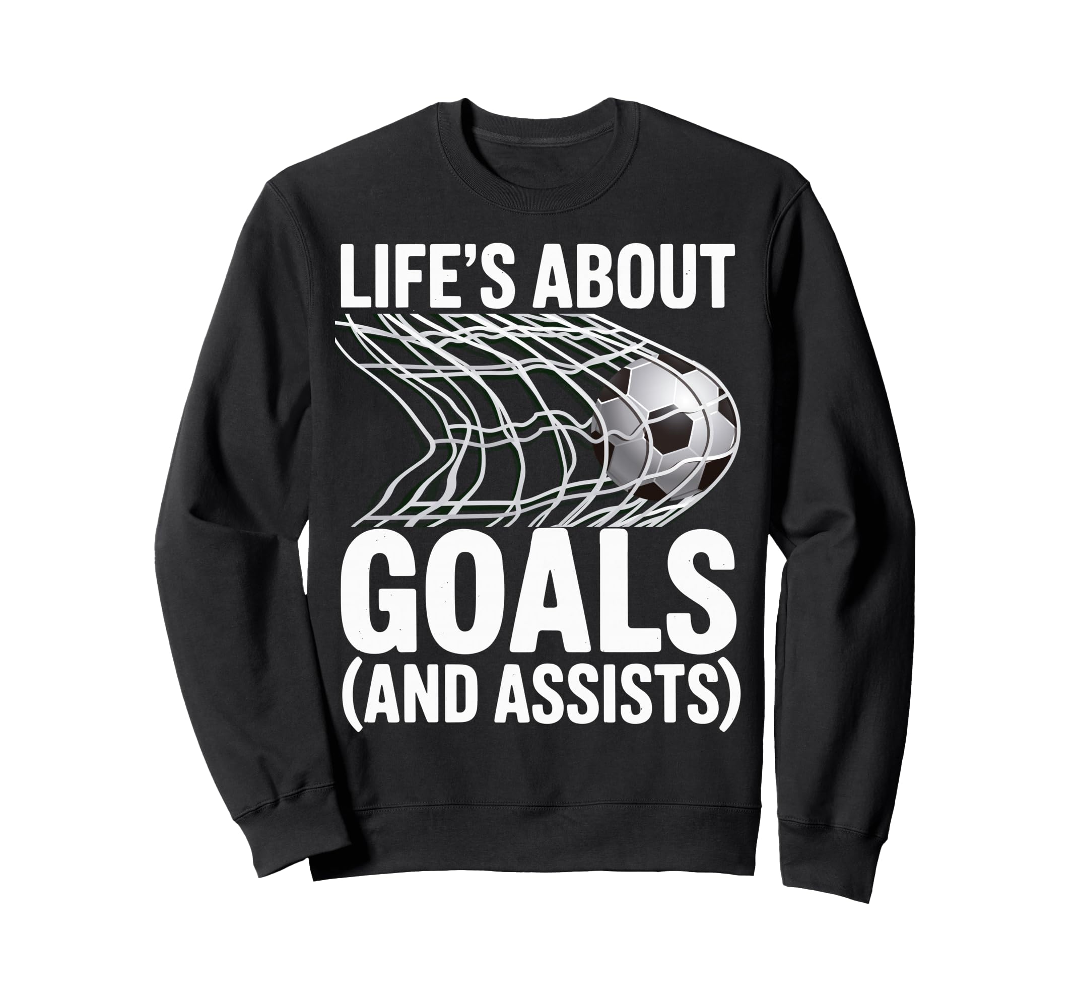 Lifes About Goals And Assists Soccer Sweatshirt - Streetwear Style Unisex