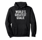 Worlds Greatest Goalie Funny Goalkeeper Hoodie - Graphic Print Men Women