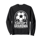 Soccer Grandma Funny Soccer Sweatshirt - Casual Everyday Wear Men Women
