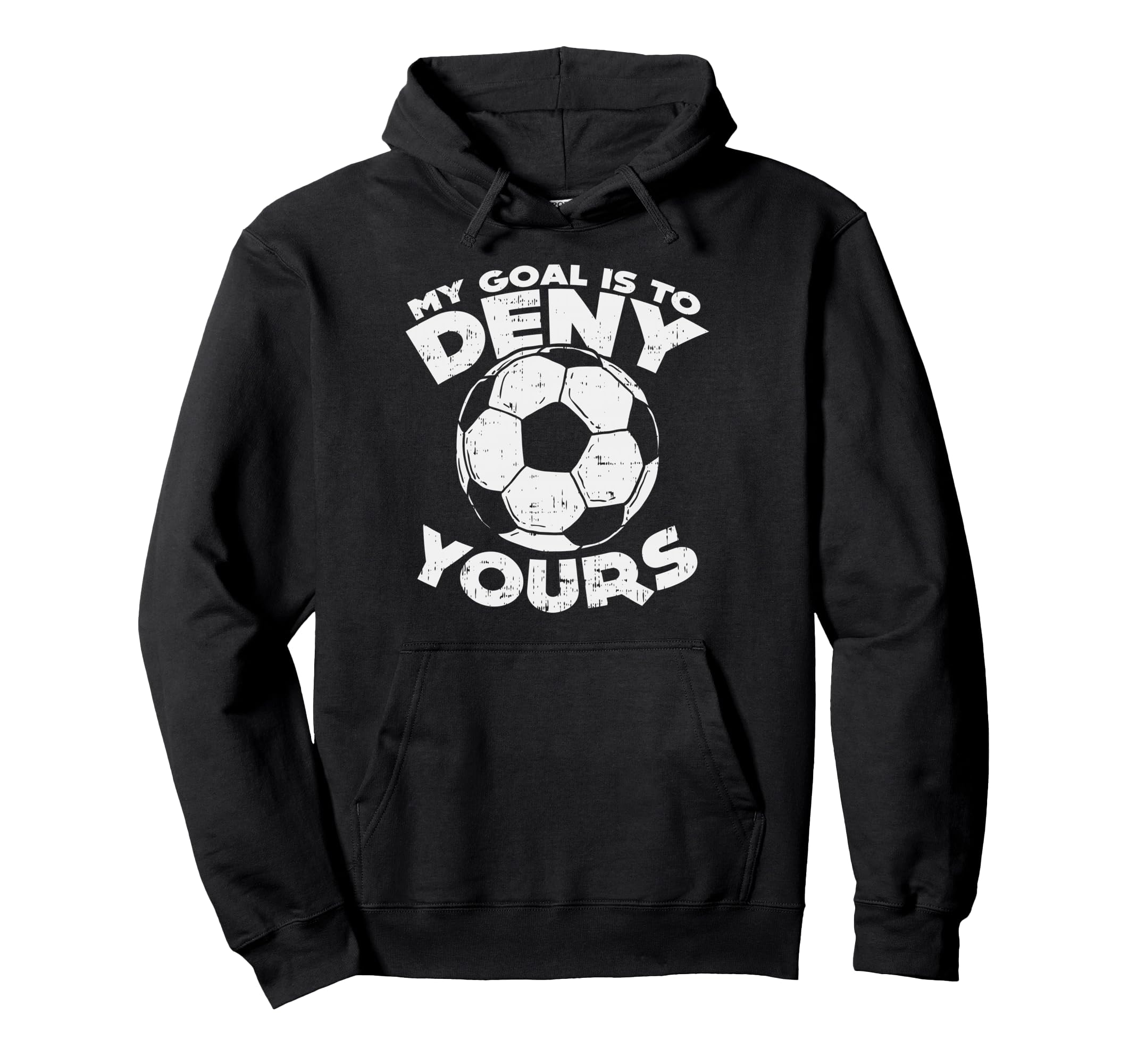 My Goal Is To Deny Yours Soccer Ball Hoodie - Graphic Print for Adults