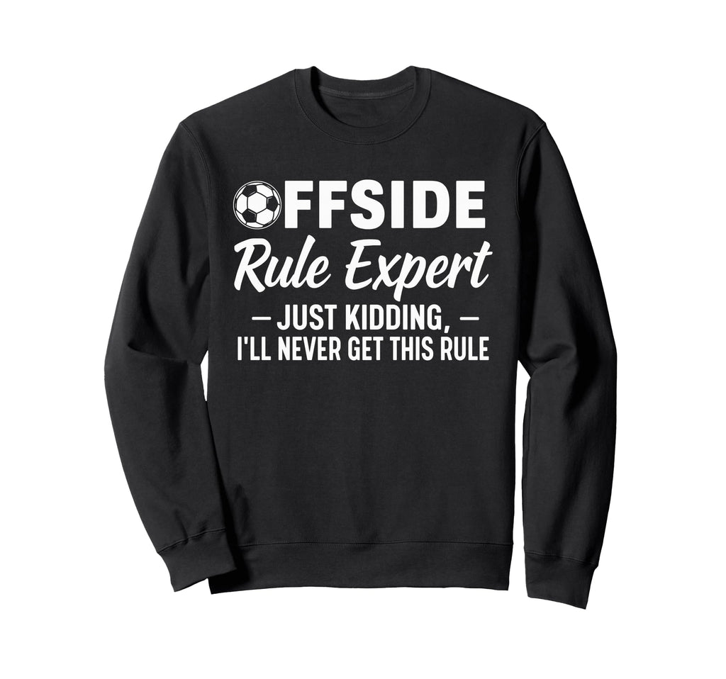 Offside Rule Expert Funny Soccer Sweatshirt - Custom Art Print Men Women