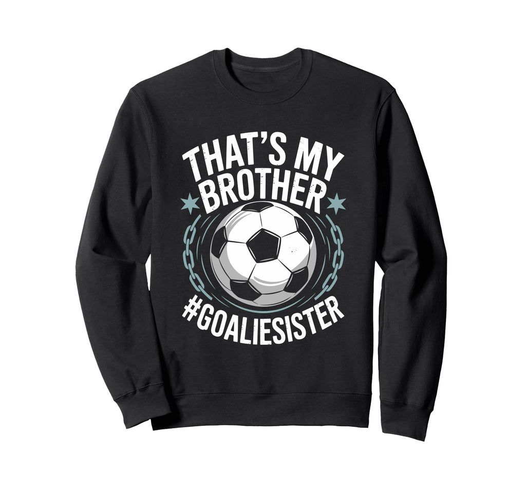 Goal Keeper Team Soccer Player Bro Sweatshirt - Streetwear Style Men Women