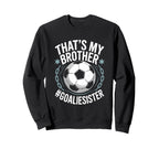 Goal Keeper Team Soccer Player Bro Sweatshirt - Streetwear Style Men Women