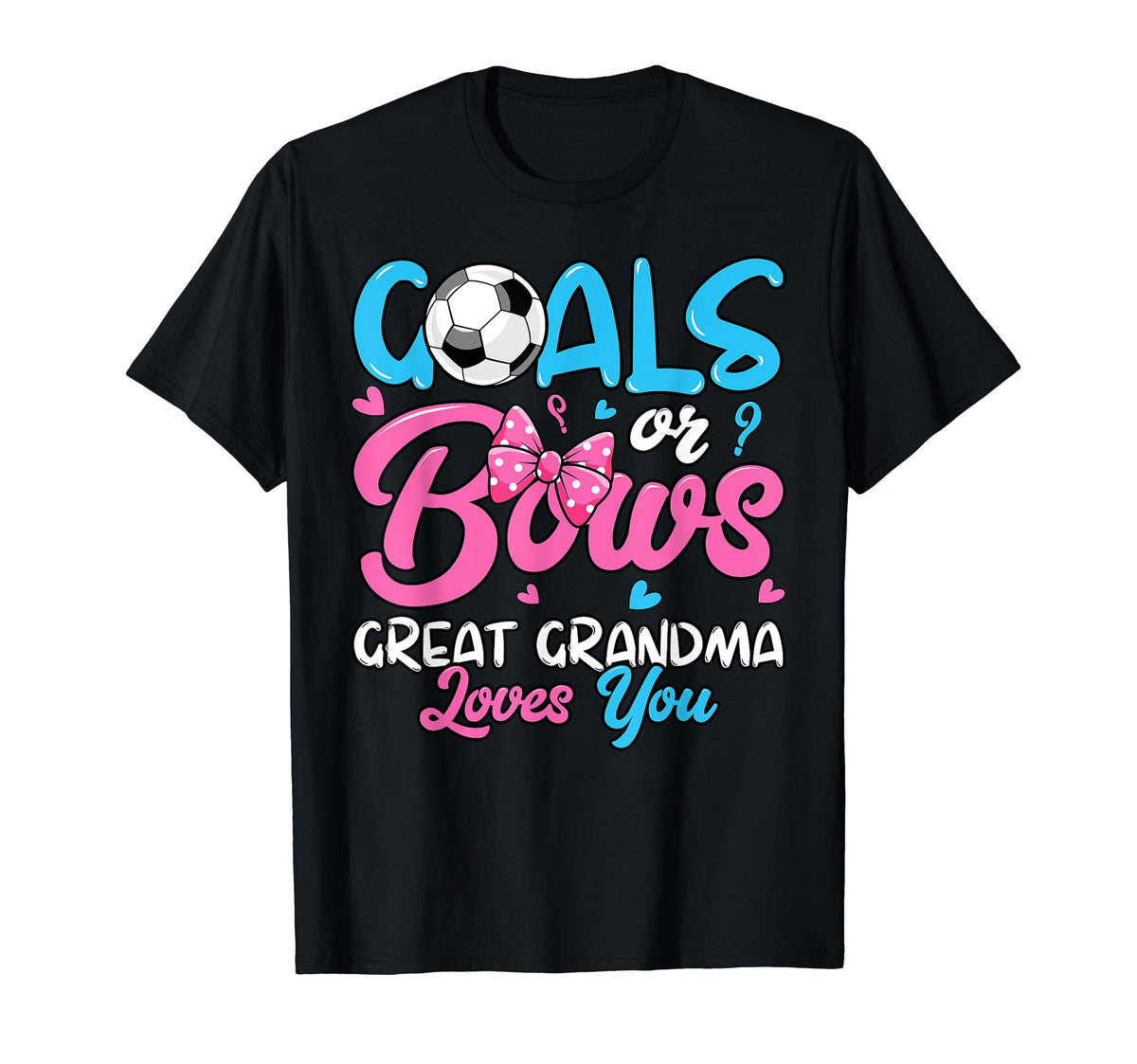 Gender Reveal Goals Or Bows Great T-Shirt - Streetwear Style Men Women