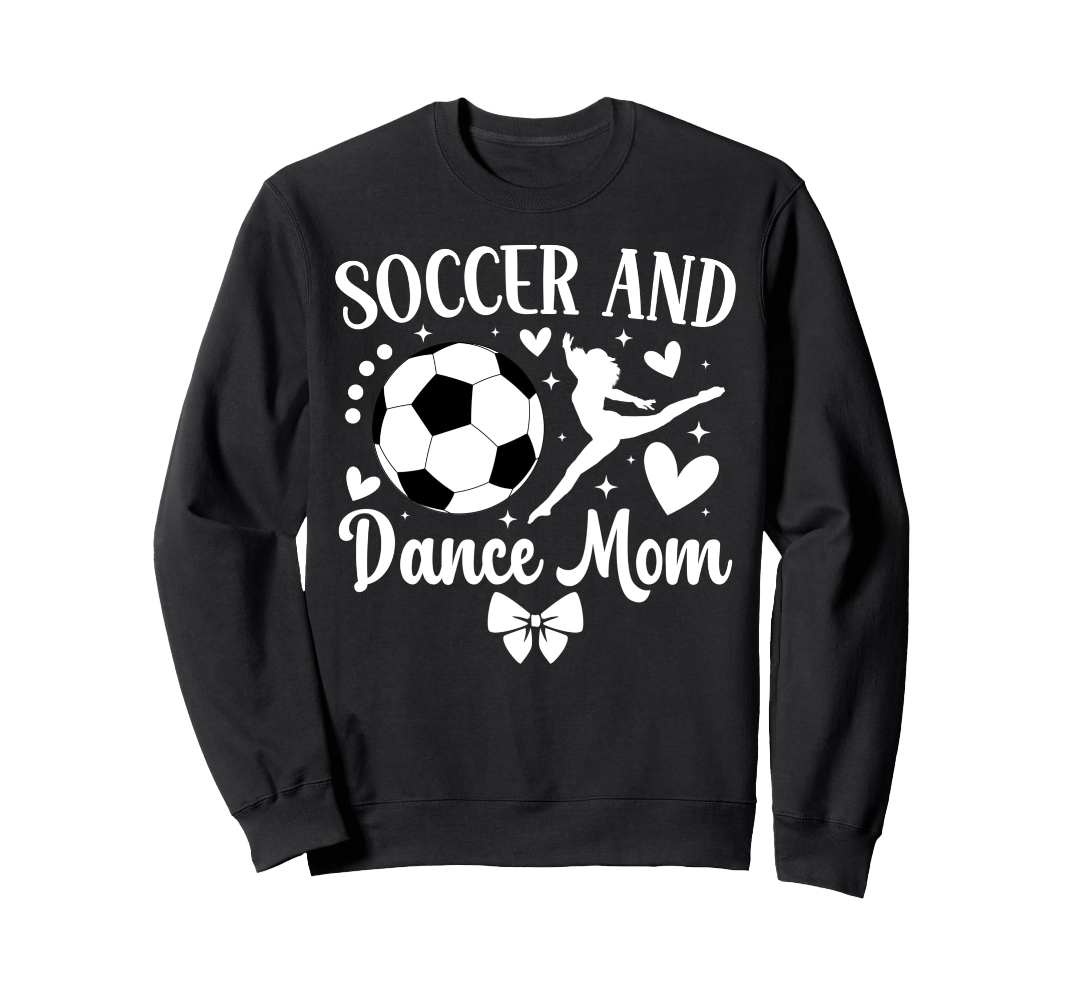 Soccer And Dance Mom Dancer And Sweatshirt - Novelty Apparel Men Women