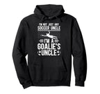 Im Soccer Goalie Uncle Soccer Keeper Hoodie - Unique Graphic Men Women