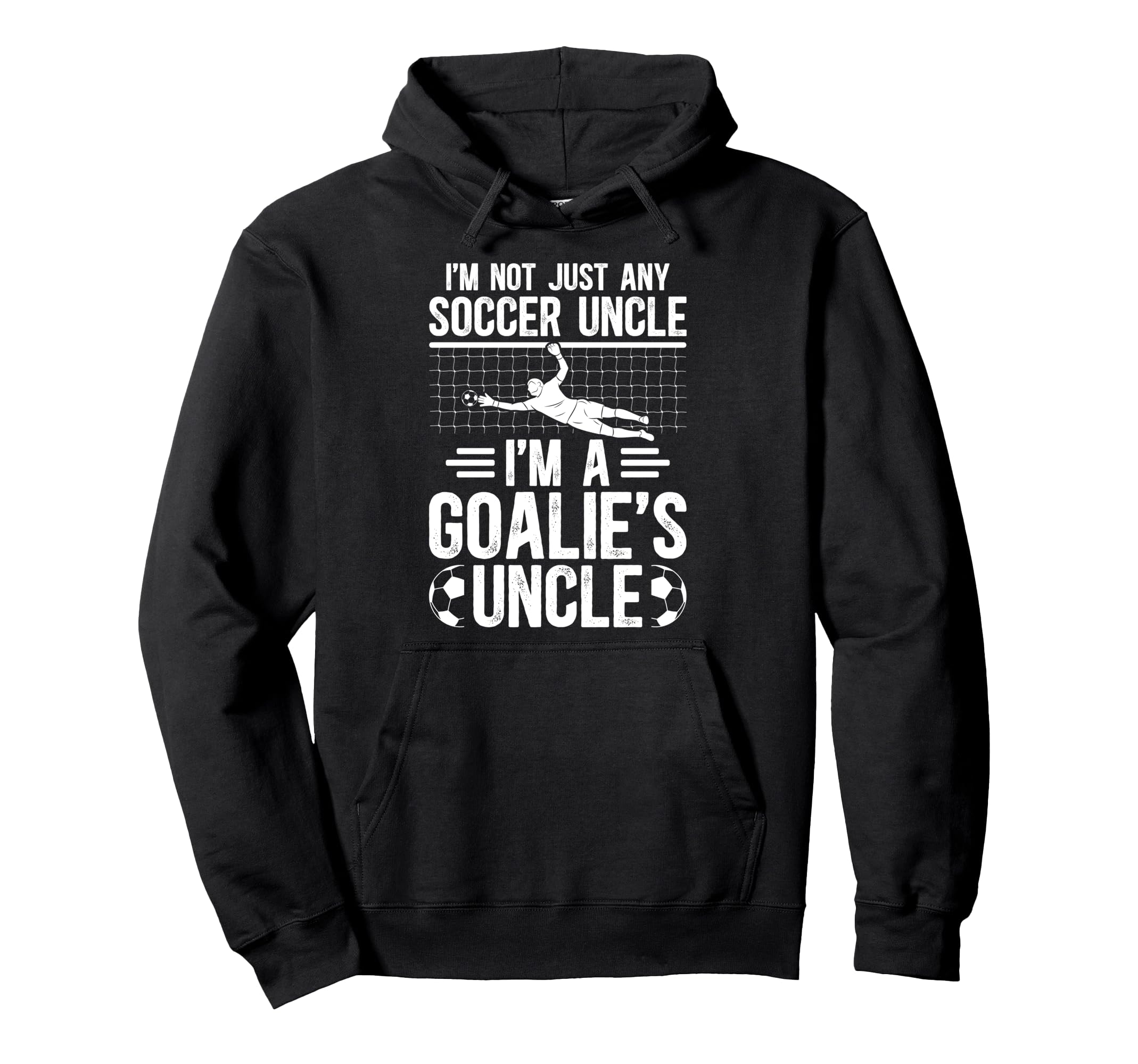 Im Soccer Goalie Uncle Soccer Keeper Hoodie - Unique Graphic Men Women