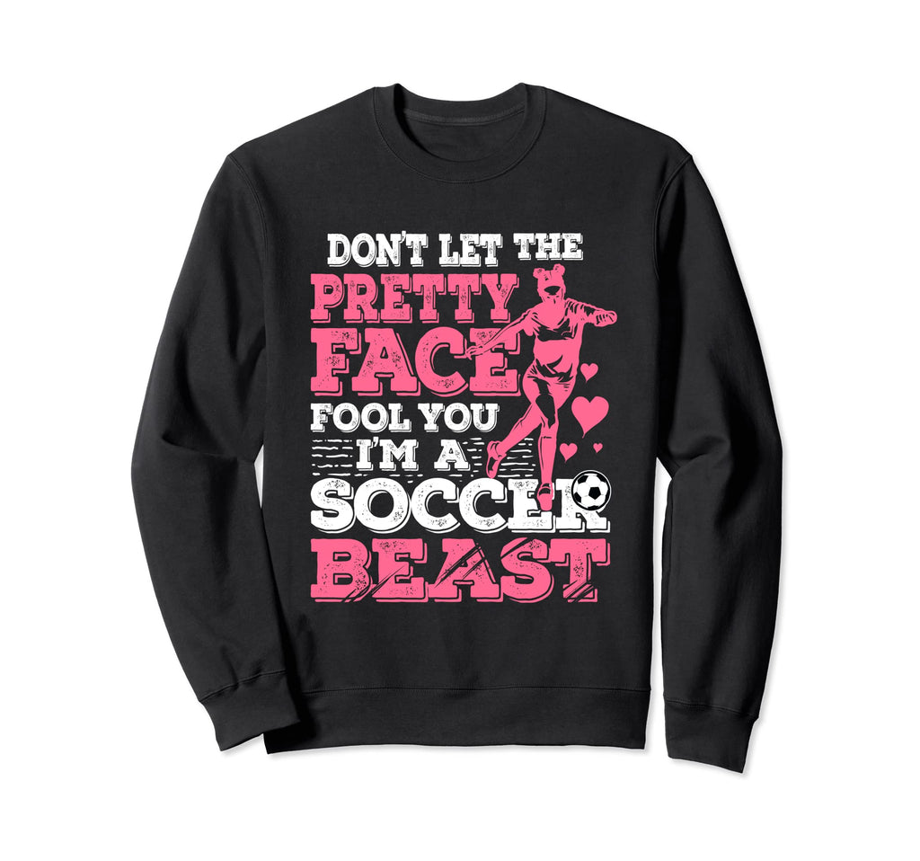 Dont Let Pretty Face Fool You Im Sweatshirt - Fun Novelty Design Unisex