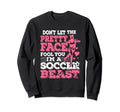Dont Let Pretty Face Fool You Im Sweatshirt - Fun Novelty Design Unisex