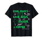 Moms Love Jesus Soccer Coffee T-Shirt - Novelty Apparel Men Women