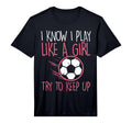 I Play Like Soccer Football Player T-Shirt - Streetwear Style Unisex