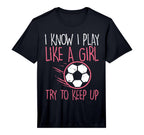 I Play Like Soccer Football Player T-Shirt - Streetwear Style Unisex