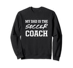 Dad Is Soccer Coach Appreciation Sweatshirt - Trendy Graphic Men Women