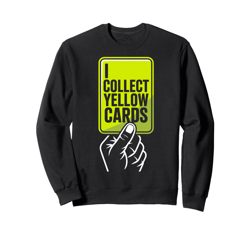 I Collect Yellow Cards Soccer Sweatshirt - Custom Art Print for Adults