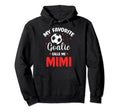 Soccer Goalie Mimi My Favorite Goalie Hoodie - Streetwear Style Men Women