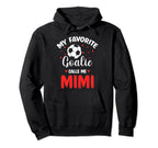 Soccer Goalie Mimi My Favorite Goalie Hoodie - Streetwear Style Men Women
