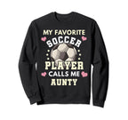 My Favorite Soccer Player Calls Sweatshirt - Casual Everyday Wear Unisex