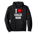 I Heart Love Goalie Moms Hockey Soccer Hoodie - Streetwear Style Men Women