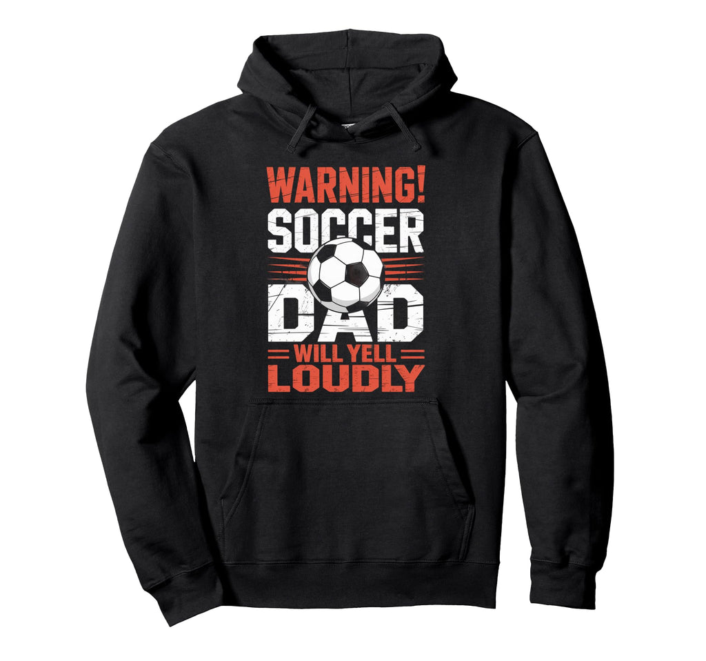 Warning Soccer Dad Will Yell Loudly Hoodie - Custom Art Print for Adults