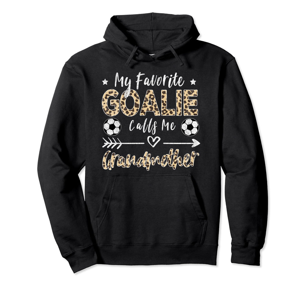 My Favorite Goalie Calls Me Grandmother Hoodie - Graphic Print Men Women