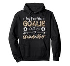 My Favorite Goalie Calls Me Grandmother Hoodie - Graphic Print Men Women