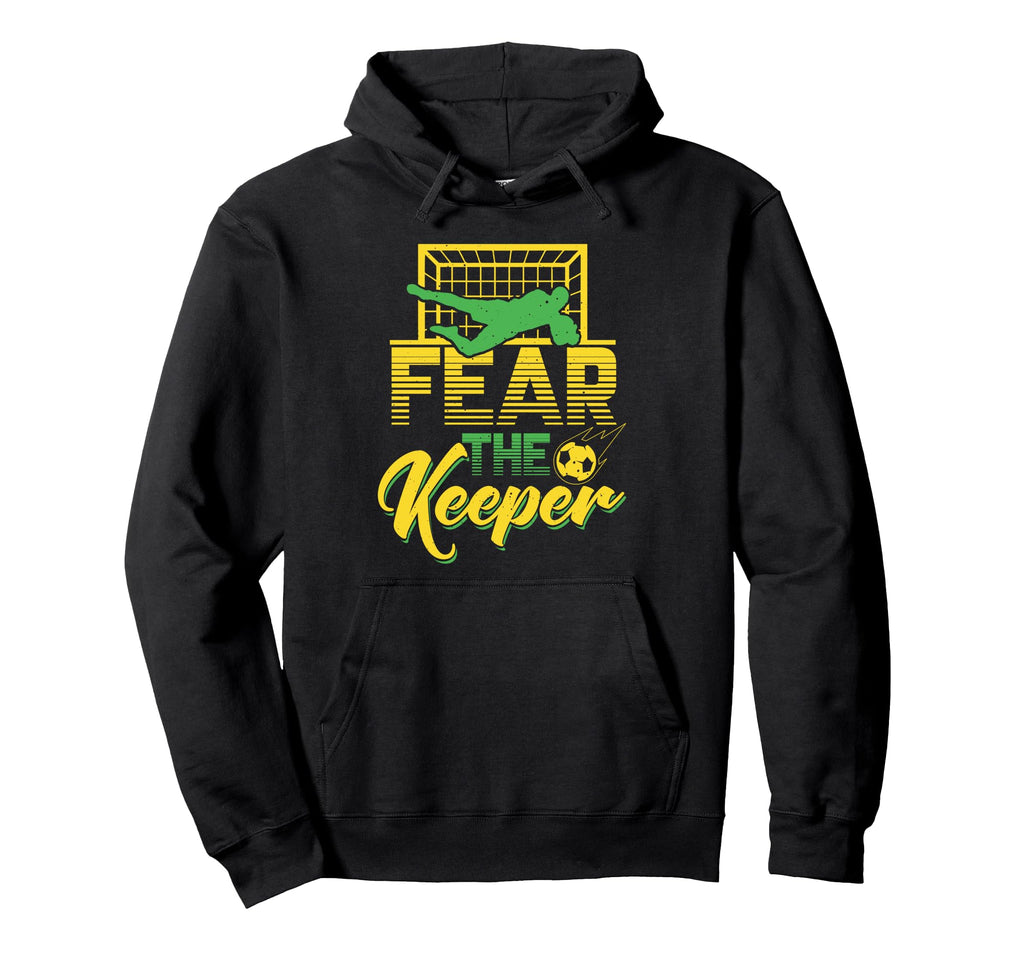 Fear Keeper Goalkeeper Soccer Pun Hoodie - Graphic Print Men Women