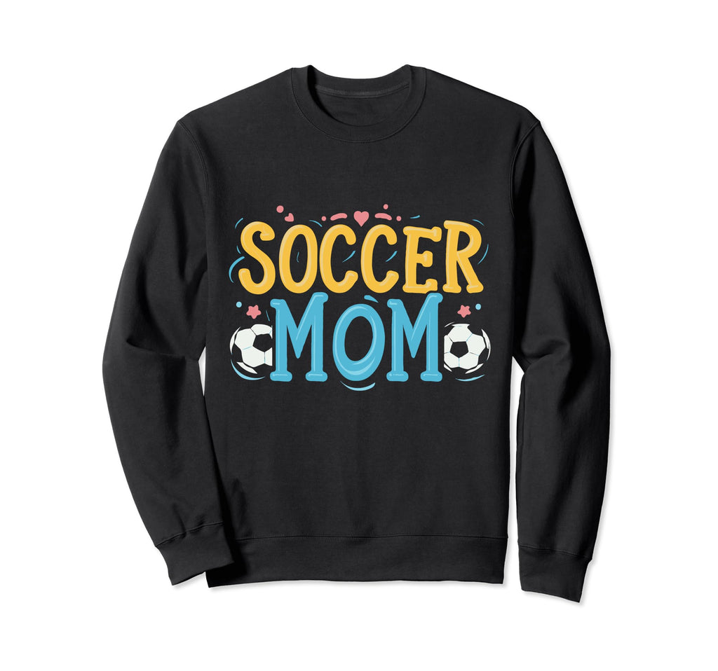 Soccer Mom Soccer Player Soccer Sweatshirt - Novelty Apparel Men Women