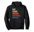 Eat Sleep Soccer Softball Repeat Hoodie - Casual Everyday Wear Men Women