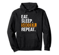Eat Sleep Soccer Repeat Funny Soccer Hoodie - Custom Art Print for Adults