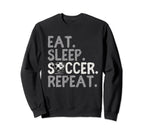 Eat Sleep Soccer Repeat Soccer Sweatshirt - Minimalist Print Men Women