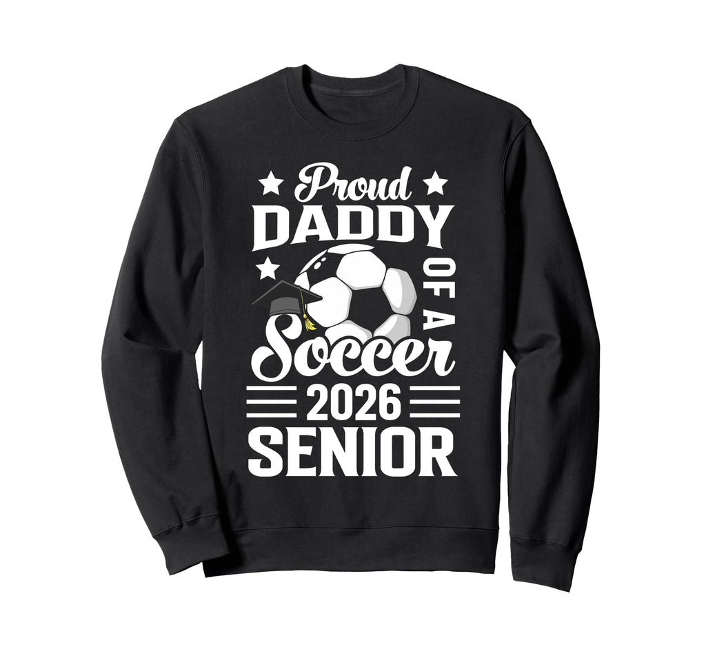 Proud Daddy Soccer Senior 2026 Sweatshirt - Minimalist Print for Adults