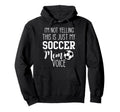 Im Not Yelling This Is Just My Soccer Hoodie - Unique Graphic Men Women