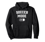 Soccer Mode Funny Striker Gift Soccer Hoodie - Unique Graphic for Adults