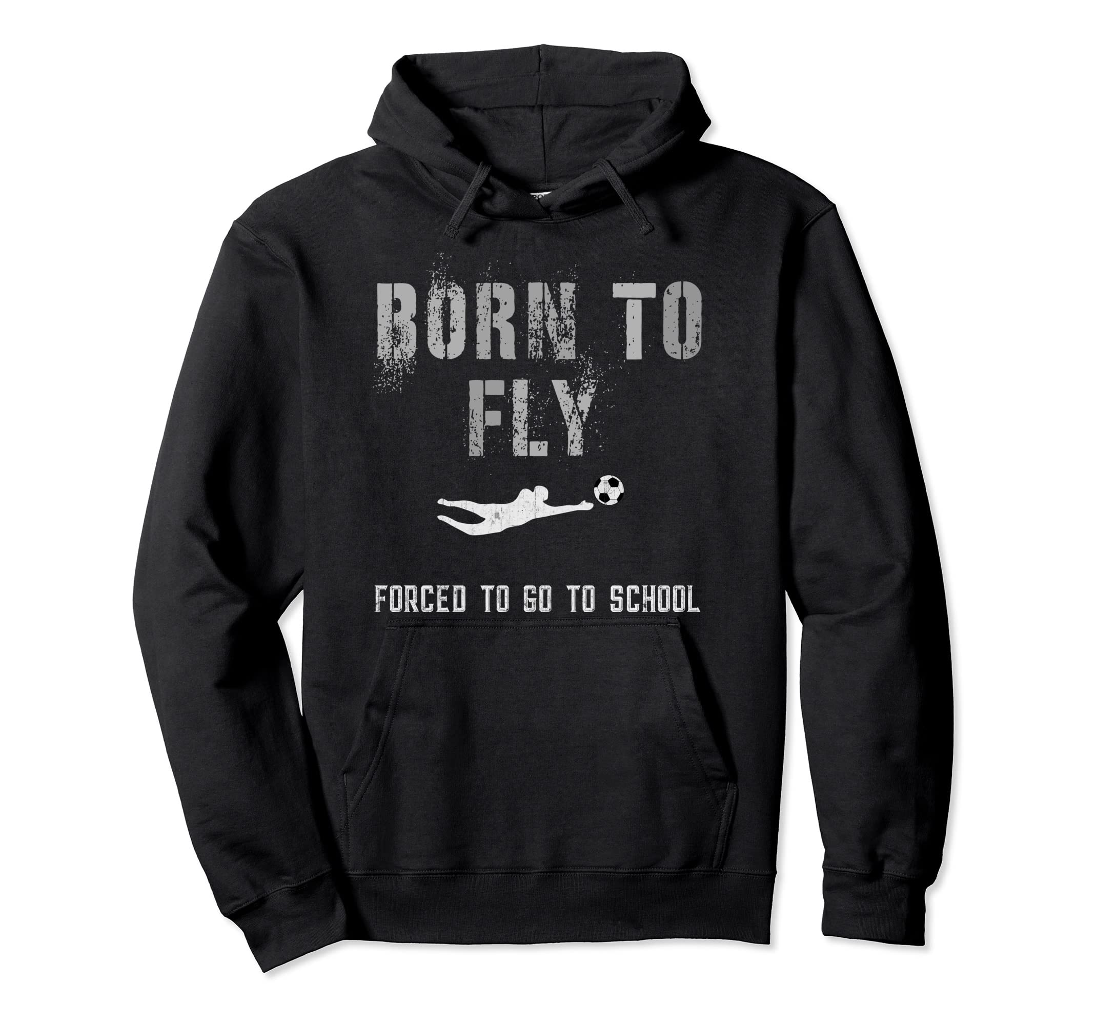 Funny Soccer Goalie Born To Fly Student Hoodie - Graphic Print Men Women