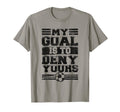 My Goal Is To Deny Yours Distressed T-Shirt - Trendy Graphic Men Women