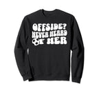 Goalgetter Soccer Mom Offside Never Sweatshirt - Streetwear Style Unisex