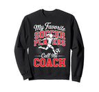 Soccer Coach My Favorite Soccer Sweatshirt - Graphic Print Men Women