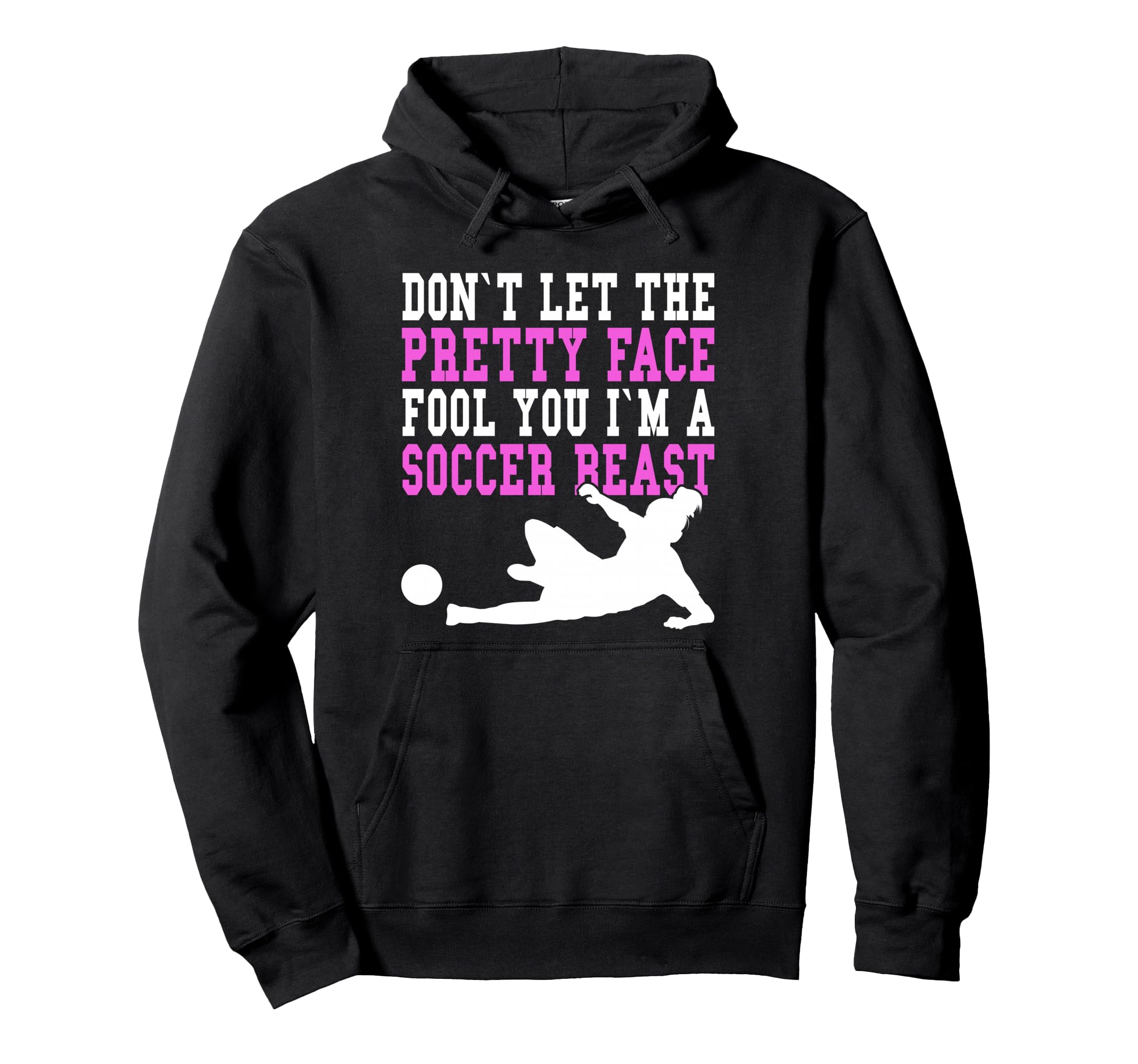 Dont Let Pretty Face Fool You Soccer Hoodie - Streetwear Style Men Women