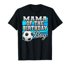 Mama Birthday Soccer Birthday T-Shirt - Fun Novelty Design Men Women