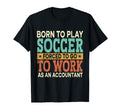 Born To Play Soccer Forced Sports T-Shirt - Fun Novelty Design Men Women