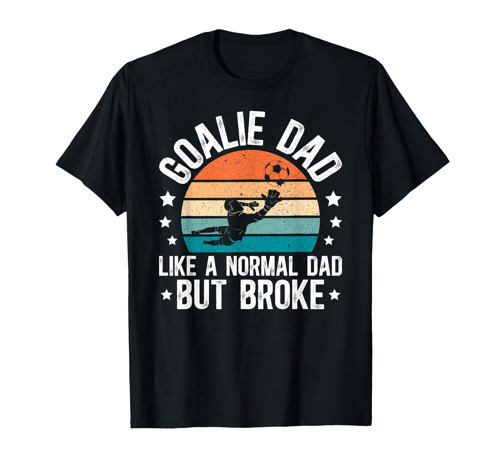Soccer Goalie Dad Broke Dad Soccer T-Shirt - Graphic Print for Adults