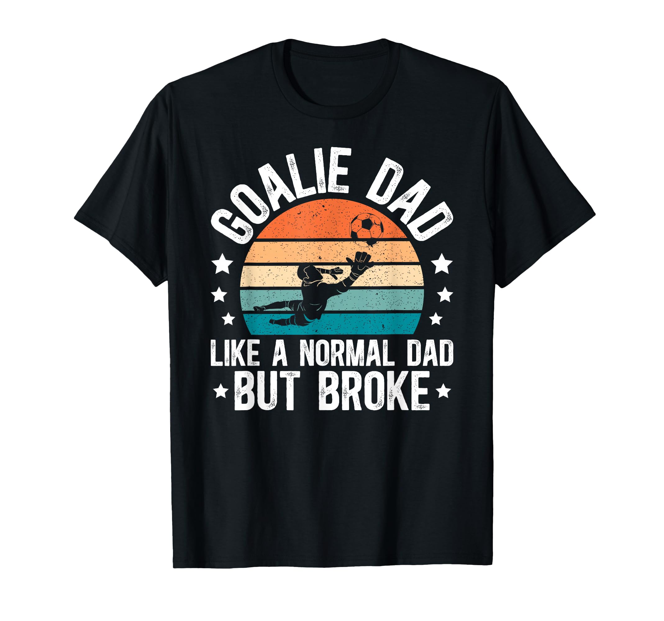 Soccer Goalie Dad Broke Dad Soccer T-Shirt - Graphic Print for Adults