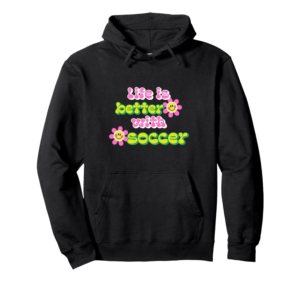 Life Is Better Soccer Player Hoodie - Streetwear Style for Adults