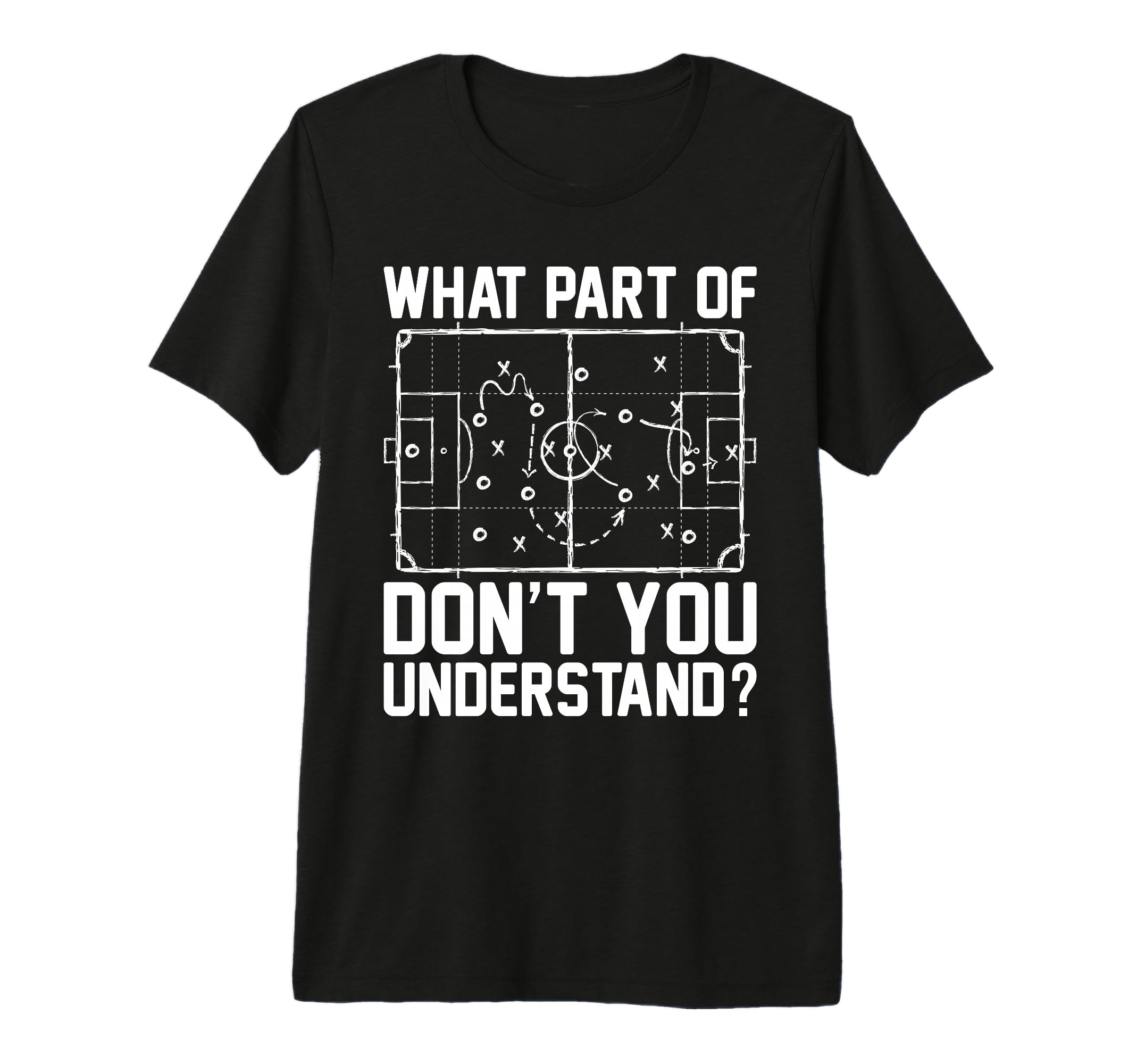 Funny Soccer What Part Dont You T-Shirt - Custom Art Print Men Women