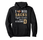 I Love Big Sacks Tight Ends And Strong D Hoodie - Trendy Graphic Unisex