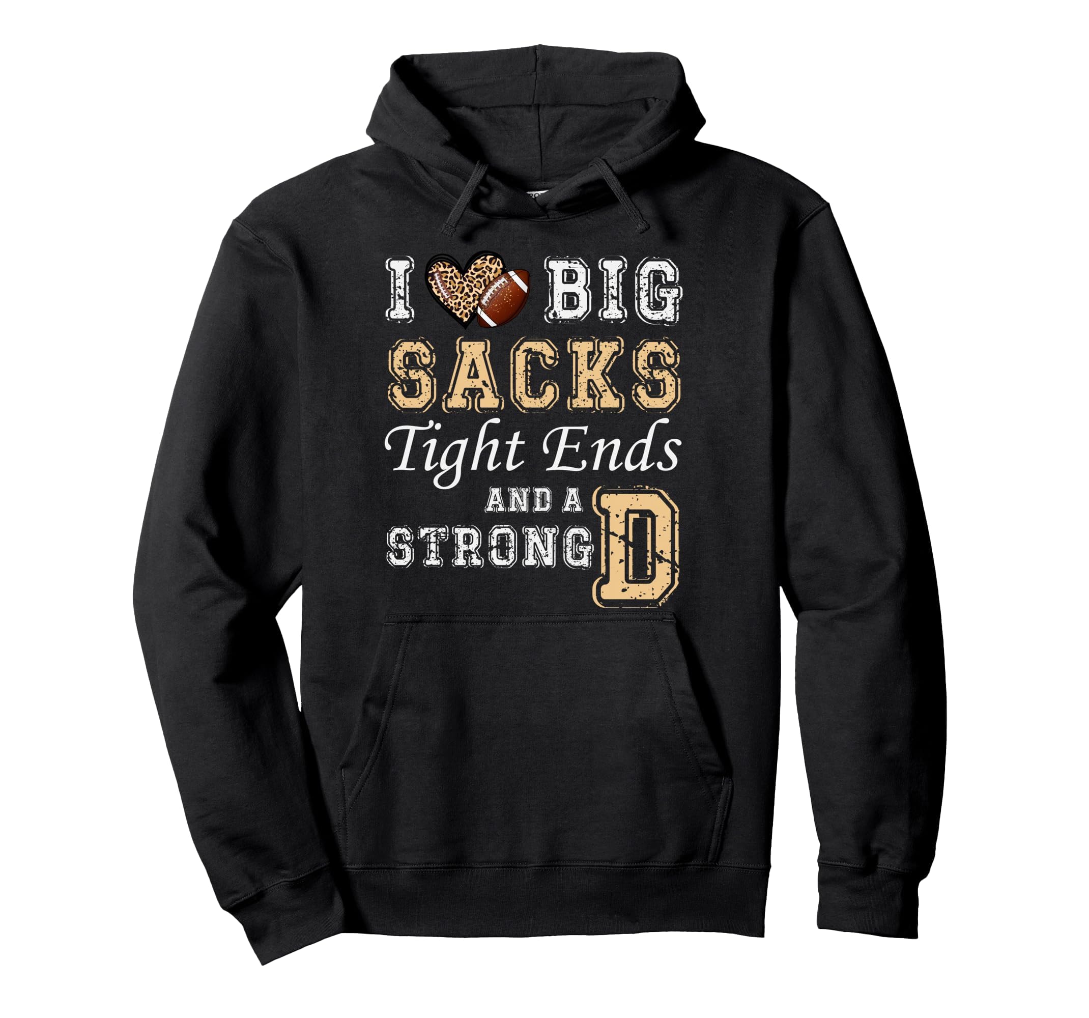 I Love Big Sacks Tight Ends And Strong D Hoodie - Trendy Graphic Unisex