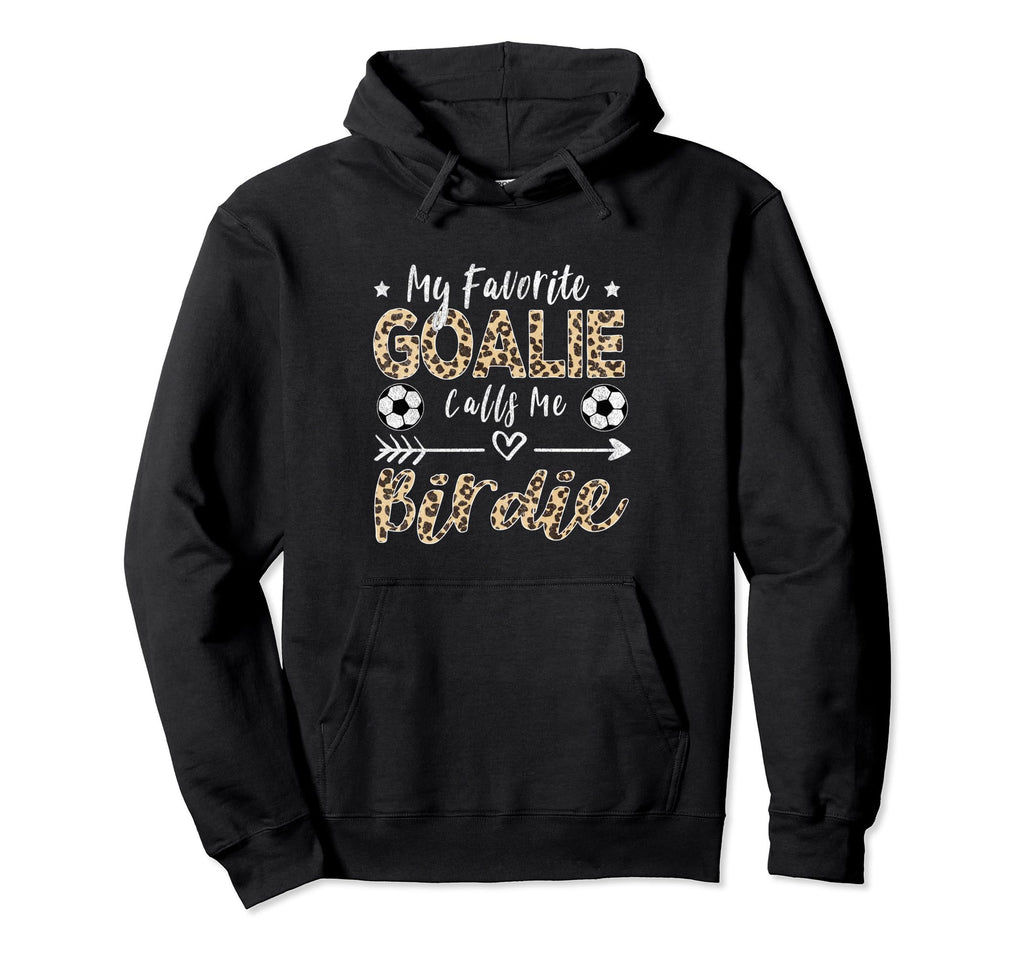 My Favorite Goalie Calls Me Birdie Soccer Hoodie - Unique Graphic Unisex