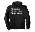 Dogs Coffee Soccer And Hoodie - Casual Everyday Wear Men Women